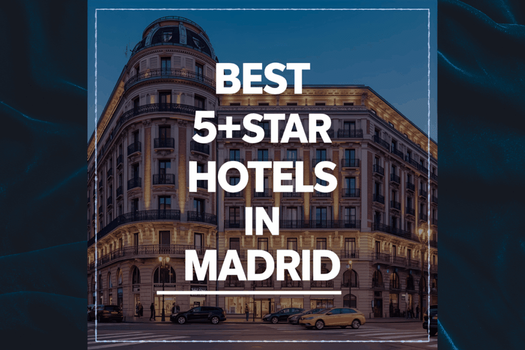 best 5 star hotels in madrid