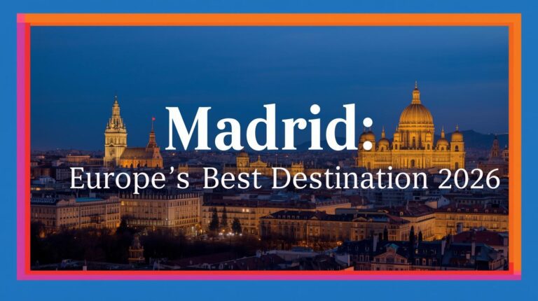Madrid: Europe's Best Destination 2026